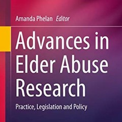 Access EBOOK EPUB KINDLE PDF Advances in Elder Abuse Research: Practice, Legislation and Policy (Int
