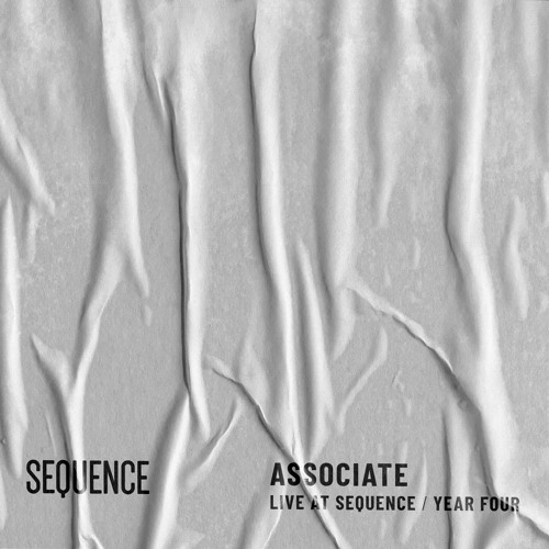 Associate - Live at SEQUENCE (Year Four)