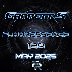 Garrett S - Flooressence Radio 138 (May 2025)