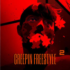 CREEPIN FREESTYLE 2