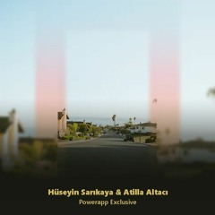 Hüseyin Sarıkaya & Atilla Altaci - Powerapp Exclusive