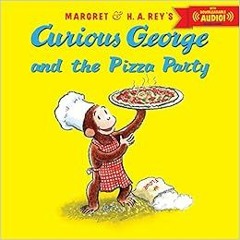 [GET] [KINDLE PDF EBOOK EPUB] Curious George and the Pizza Party by H. A. Rey,Margret