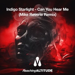 Indigo Starlight - Can You Hear Me (Mike Reverie Remix)