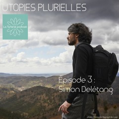 UTOPIES PLURIELLES #3 - Simon Delétang