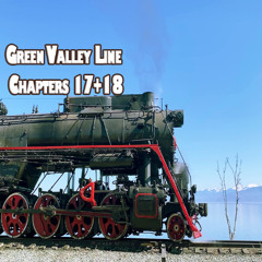 Two New Episodes - Green Valley Line - Ch. 17 and 18.