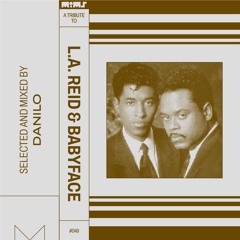 Tribute to L.A. REID and BABYFACE - Mixed by Danilo