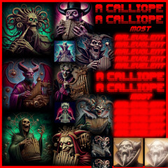 A Calliope Most Malevolent