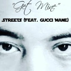 Get Mine (Featuring GUCCI MANE)