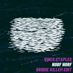 Vince Staples - Norf Norf (Brodie Killem Edit)