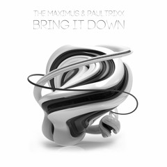 Bring It Down- The Maximus X Paultrixx