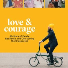 +KINDLE*= Love & Courage: My Story of Family, Resilience, and Overcoming the Unexpected (Jagmeet Sin