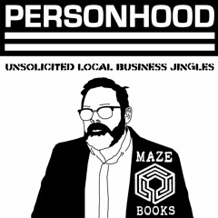 Personhood - Unsolicited Local Business Jingles: Maze Books