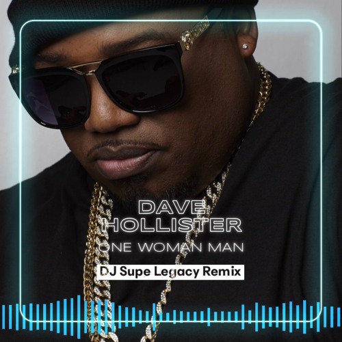 Stream Dave Hollister - One Woman Man (DJ Supe Legacy Remix Tagged 