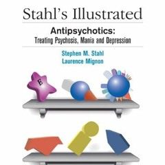 GET EPUB 📧 Stahl's Illustrated Antipsychotics: Treating Psychosis, Mania and Depress