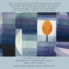 episode 229 : Sit + Listen session - Anthology Of Experimental Music From Latin America