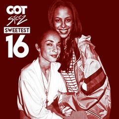 SADE x AALIYAH - SWEETEST 16 (GOT STEEZ TAPE)