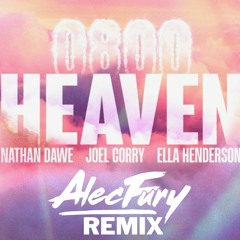 Nathan Dawe joel.corry Ella henderson 0800  Heaven  alec fury Remix