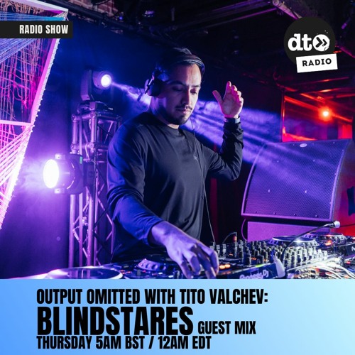 Output Omitted 006 with Tito Valchev: BLINDSTARES Guest Mix