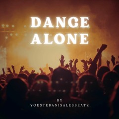 Dance Alone Instrumental-105BPM-B Major-yoestebanisalesbeatz