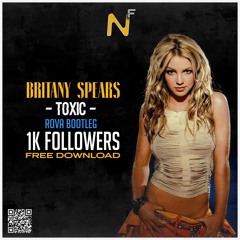 Britney Spears - Toxic (ROVA Bootleg) (1K FREE DL)