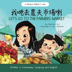 [PDF] 📖 Let's Go to the Farmers' Market - Written in Cantonese, Jyutping, and English: A Bilingual