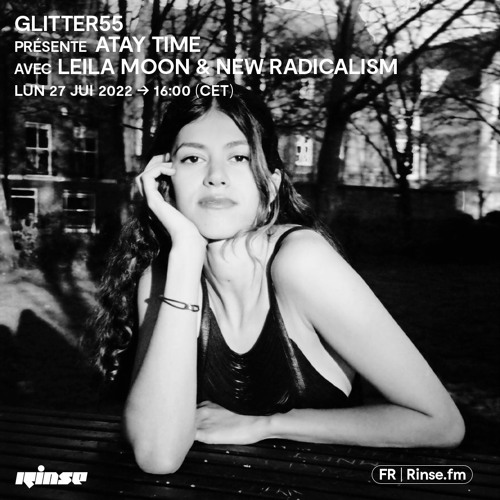 Glitter55 présente ATAY TIME avec Leila Moon & New Radicalism  - 27 Juin 2022