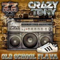 77Deuce Ent Presents - DJ CRAZY TONY - OLD SCHOOL FLAVA MIX