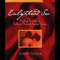 FREE KINDLE 💑 Enlightened Sex by  David Deida &  Sounds True [EPUB KINDLE PDF EBOOK]