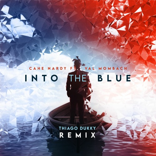 Cahe Nardy feat. Val Mombach - Into The Blue (Thiago Dukky Remix)