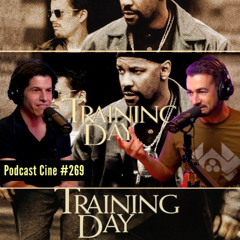 Training Day (2001) | Denzel Washington y Ethan Hawke en el lado oscuro de la ley | Podcast Cine 269