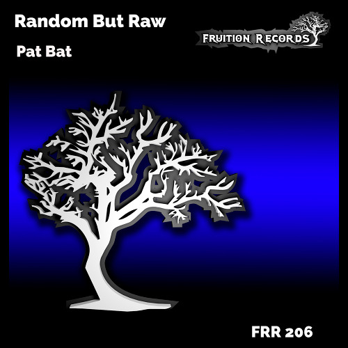 FR206 - Random But Raw - PatBat (Fruition Records)