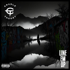 Cradle Theory x AHyes - Line Em Up