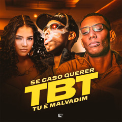 Se Caso Querer Tbt, Tu É Malvadim (feat. MC Vick)