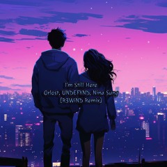 Orlost, UNDEFYND & Nina Sung - I'm Still Here [R3WiND Remix]