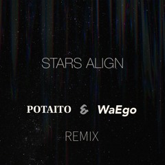 Stars Align (POTAITO & WaEgo Remix)