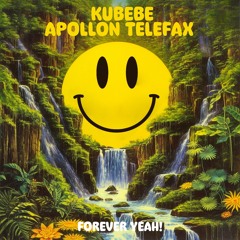 Forever Yeah - Kubebe & Apollon Telefax