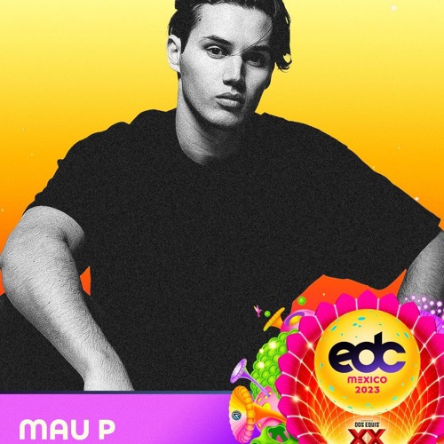 Mau P @ stereoBLOOM, EDC Mexico 2023-02-24