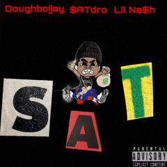 SAT Anthem ft $ATdro , ft Lil Na$h
