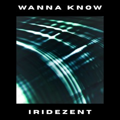 Wanna Know