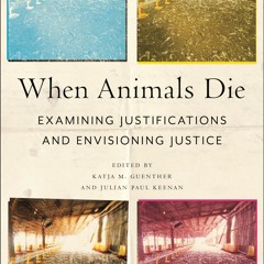 ⭐[PDF]⚡ When Animals Die: Examining Justifications and Envisioning Jus
