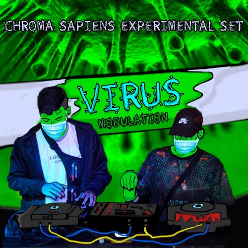 Chroma Sapiens - Virus Modulation (Experimental Set)