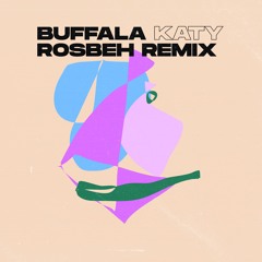 Buffala - Katy (Rosbeh Remix)