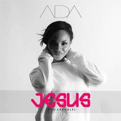 ADA EHI - JESUS  (You Are Able)