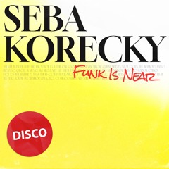 PREMIERE: Seba Korecky - Funk Is Near