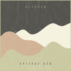 Blender 026 || Deep & Organic House Mix