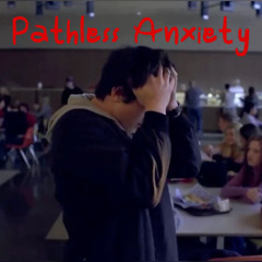 Pathless Anxiety (ft. dprh8)