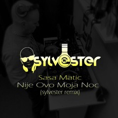 Sasa Matic - Nije Ovo Moja Noc (DJ Sylvester remix)