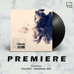 PREMIERE: Tenerfuse - Vacant (Original Mix) [ICONYC NOIR]