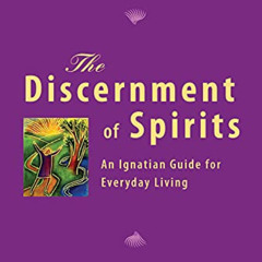 [Free] EBOOK 🗃️ The Discernment of Spirits: An Ignatian Guide for Everyday Living by