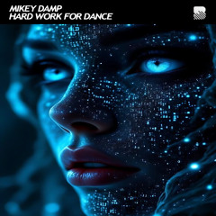 Mikey Damp - Hard Work For Dance EP (Out Soon / 16 Sep.)